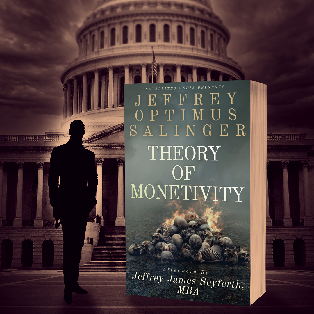 Theory of Monetivity by Jeffrey Optimus Salinger with Afterword by Jeffrey James Seyferth, MBA (UNCOMPRESSED PDF)