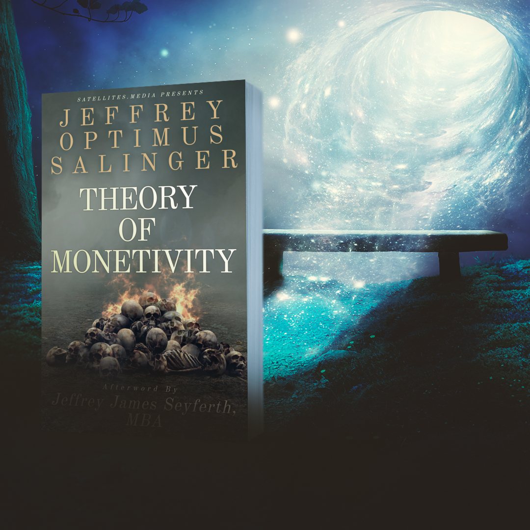 Theory of Monetivity by Jeffrey Optimus Salinger with Afterword by Jeffrey James Seyferth, MBA (UNCOMPRESSED PDF)
