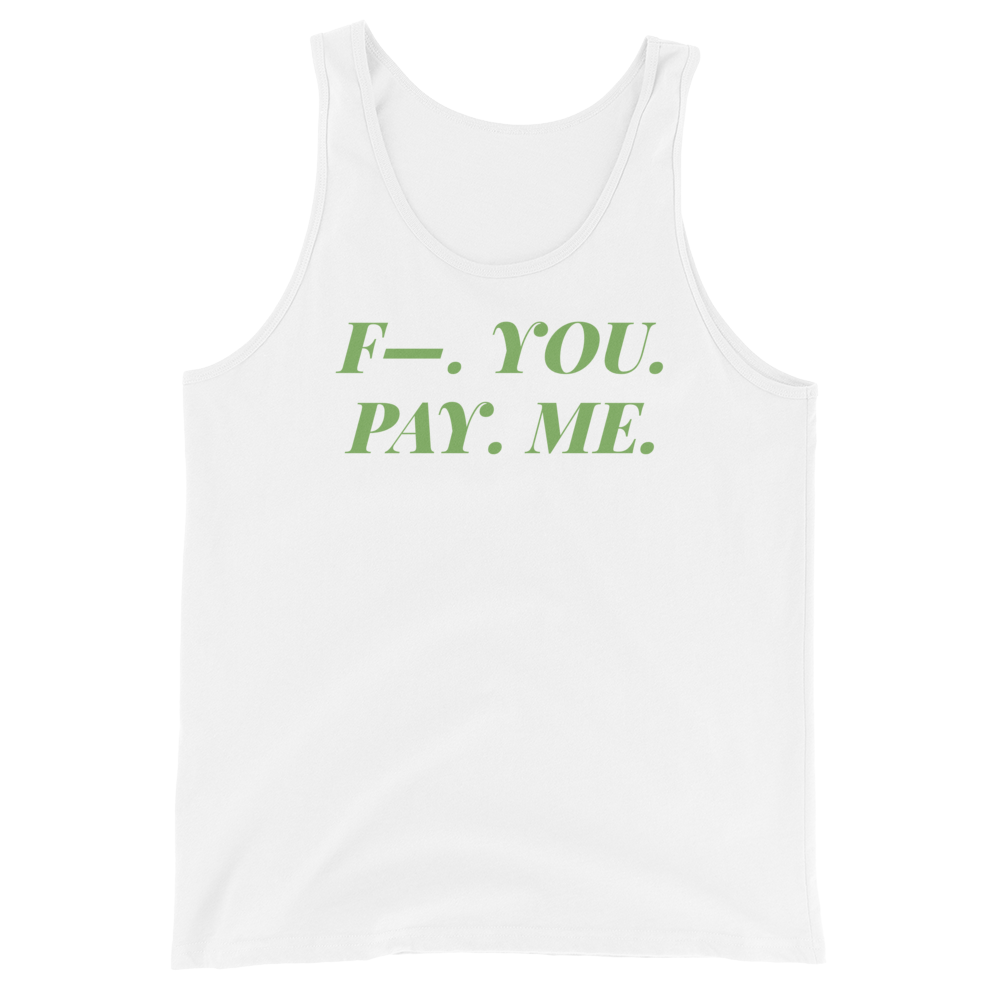 F—. You. Pay. Me. Tank Top