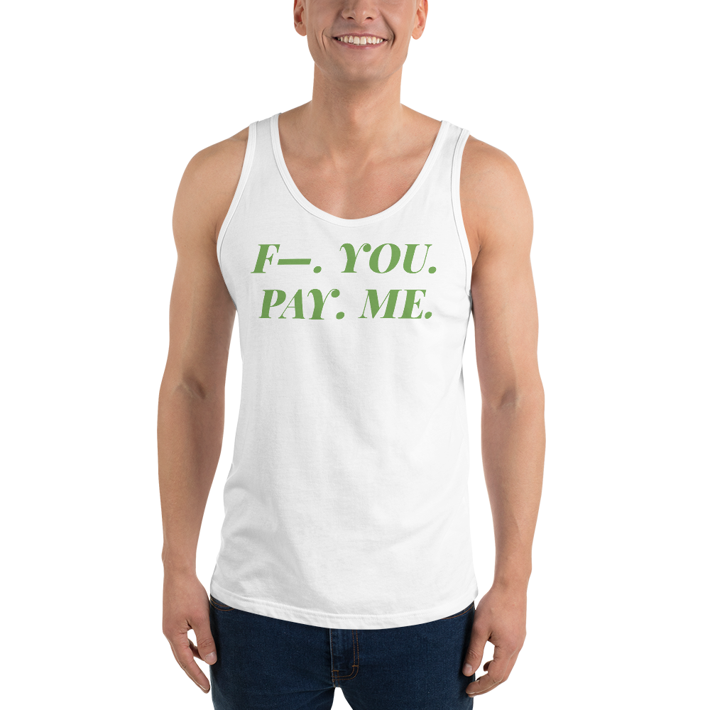 F—. You. Pay. Me. Tank Top