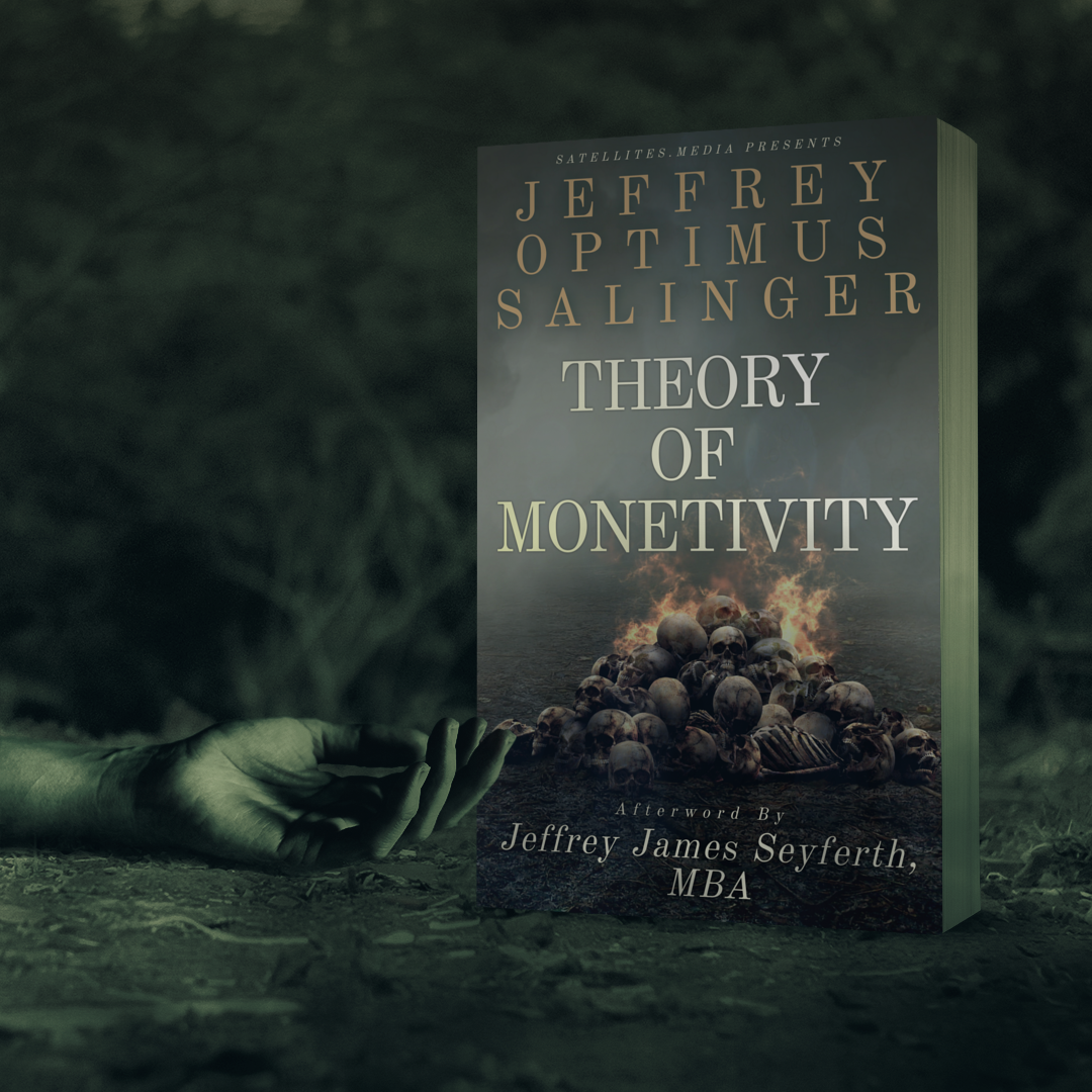 Theory of Monetivity by Jeffrey Optimus Salinger with Afterword by Jeffrey James Seyferth, MBA (UNCOMPRESSED PDF)