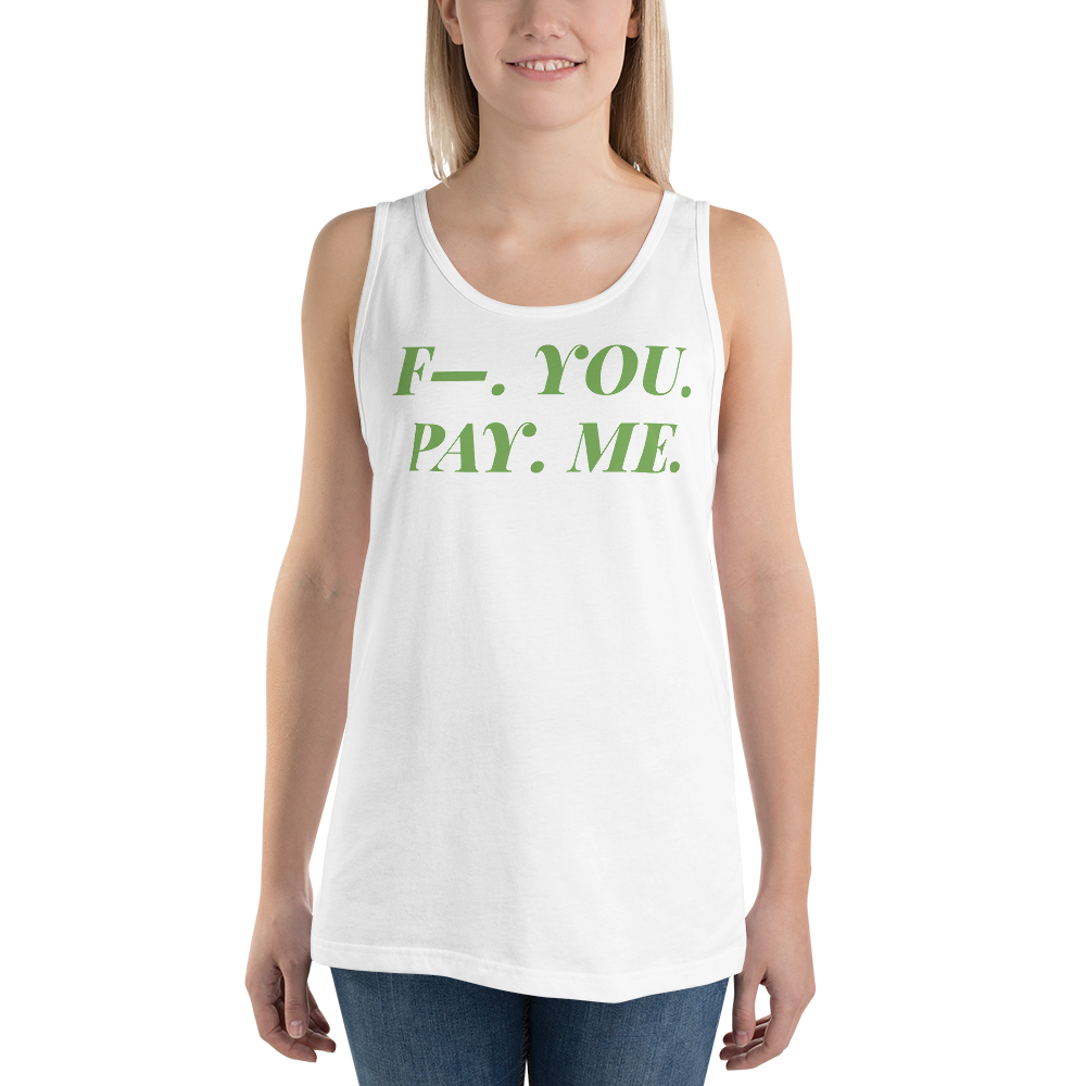 F—. You. Pay. Me. Tank Top